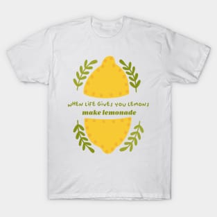 When life gives you lemons, make lemonade T-Shirt